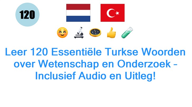 Leer 120 Essentiële Turkse Woorden over Wetenschap en Onderzoek – Inclusief Audio en Uitleg!